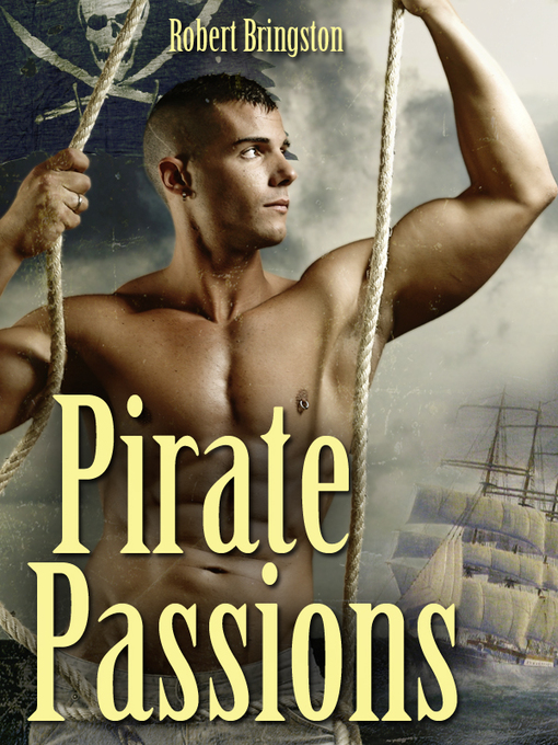 Title details for Pirate Passions. a Gay Erotic Novel by Robert Bringston - Wait list
